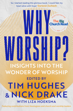 Tim Hughes & Nick Drake – Why Worship?
